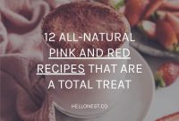 12 Natural Pink and Red Recipes That Make a Delightful Treat