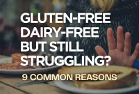Gluten- and Dairy-Free Diet Still Not Working? 9 Possible Causes
