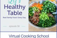 Liz’s Table Podcast Ep. 58 — Virtual Cooking School Live